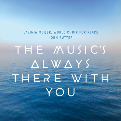 The Music's Always There With You/Lavinia Meijer／World Choir for Peace／Nicol Matt