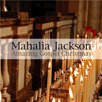 アルバム/アメイジング・ゴスペル・クリスマス/Mahalia Jackson
