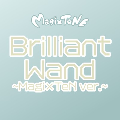 シングル/Brilliant Wand (Magi×TeN ver.) [Cover]/Magi×TeN
