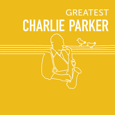 GREATEST CHARLIE PARKER/チャーリー・パーカー