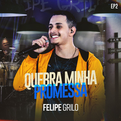 アルバム/Quebra Minha Promessa (Ao Vivo ／ EP 2)/Felipe Grilo