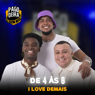 De 4 As 6/Pagodeira／I Love Demais