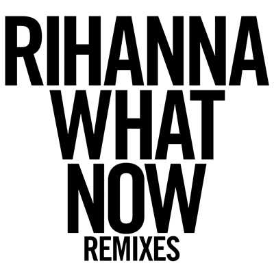 アルバム/What Now (Remixes)/Rihanna