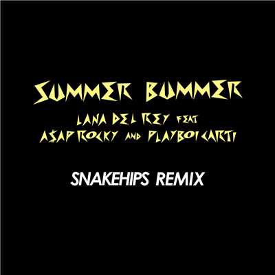 Summer Bummer (Explicit) (featuring A$AP Rocky, Playboi Carti／Snakehips Remix)/Lana Del Rey