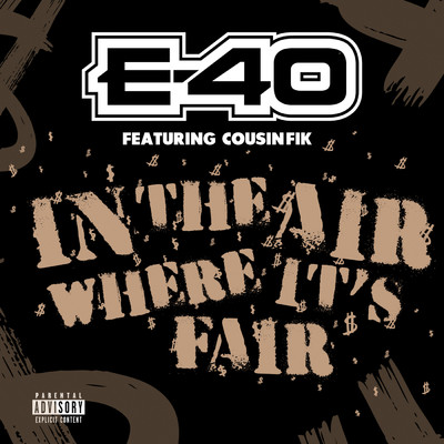 In The Air Where It's Fair (Explicit) (featuring Cousin Fik)/E-40