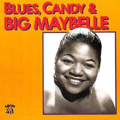 アルバム/Blues, Candy & Big Maybelle/Big Maybelle