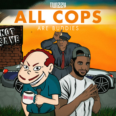 シングル/All Cops Are Buddies (Explicit)/Twizzy