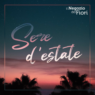 シングル/Sere D'Estate/Il Negozio Dei Fiori