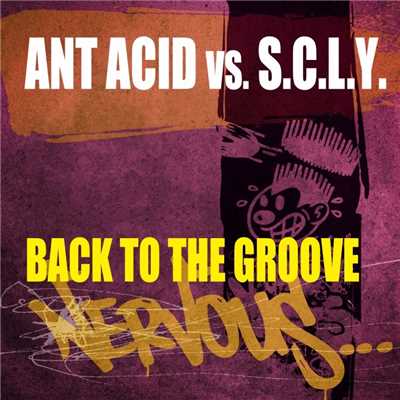 Back To The Groove (Vocal)/Ant Acid vs S.C.L.Y.