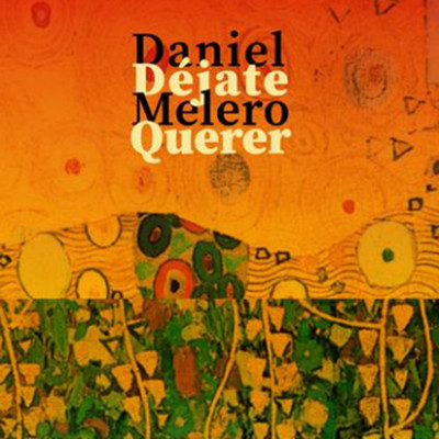 Dejate Querer (Yo me dejo querer, ？Y usted？)/Daniel Melero