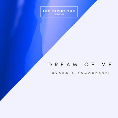 Dream of Me/Hxdro & Edmondsski