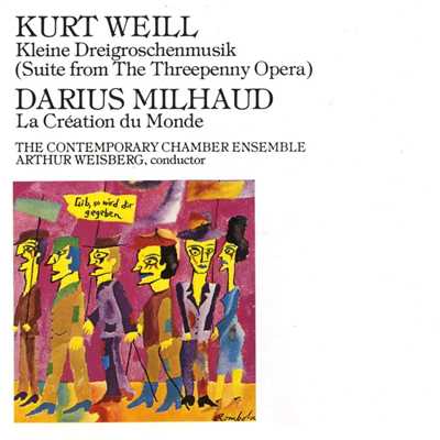 アルバム/Kurt Weill: Kleine Dreigroschenmusik／ Milhaud, Darius: La Creation du Monde/Arthur Weisberg／Contemporary Chamber Ensemble