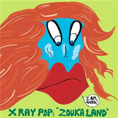 Zouka Land/X ray pop