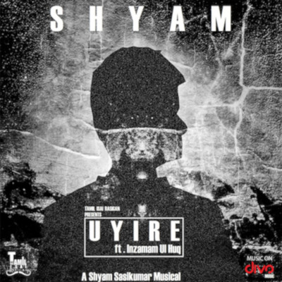 Uyire/Shyam Sasikumar