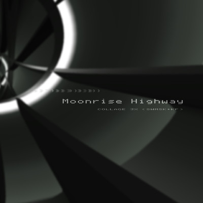 ムーンライズ ハイウェイ (Moonrise Highway)/COLLAGE 3X