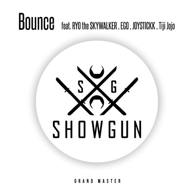 Bounce (feat. RYO the SKYWALKER, EGO, JOYSTICKK & Tiji Jojo)/SHOW GUN