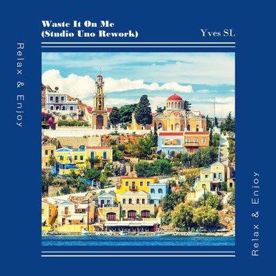 シングル/Waste It On Me (Studio Uno Rework)/Yves SL