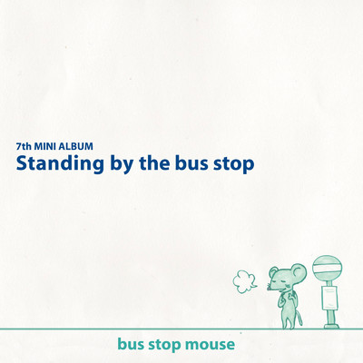 standing by the bus stop/bus stop mouse