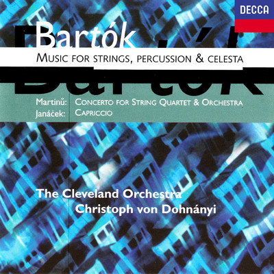 Bartok: Music for Strings, Percussion and Celesta ／ Martinu: Concerto for String Quartet & Orchestra ／ Janacek: Capriccio/クリストフ・フォン・ドホナーニ／クリーヴランド管弦楽団