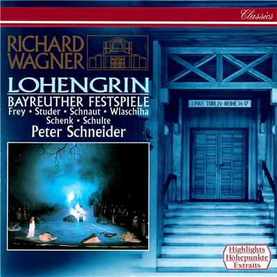 シングル/Wagner: Lohengrin, WWV 75 ／ Act 3 - ”Mein lieber Schwan！”/ポール・フライ／Manfred Schenk／Gabriele Schnaut／チェリル・ステューダー／バイロイト祝祭合唱団／バイロイト祝祭管弦楽団／ペーター・シュナイダー