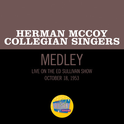 Alexander's Ragtime Band／Wang Wang Blues／Swanee River (Medley／Live On The Ed Sullivan Show, October 18, 1953)/Herman McCoy Collegian Singers