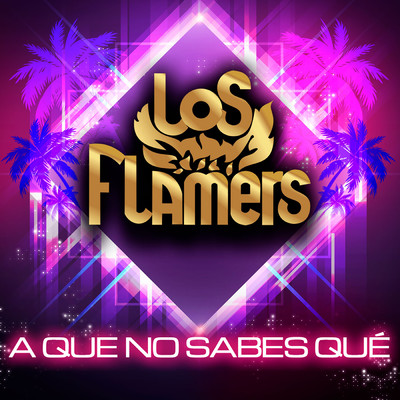 シングル/A Que No Sabes Que/Los Flamers