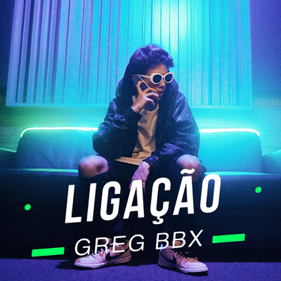 Ligacao/Greg BBX