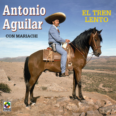 アルバム/El Tren Lento/Antonio Aguilar