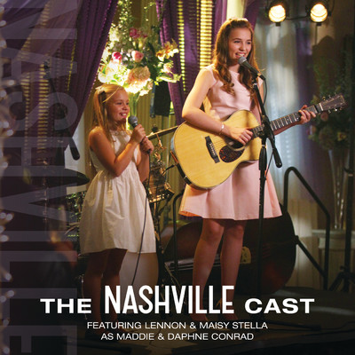アルバム/The Nashville Cast Featuring Lennon & Maisy Stella As Maddie & Daphne Conrad (featuring Lennon & Maisy)/Nashville Cast