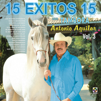 アルバム/15 Exitos 15 con Tambora Vol. 3/Antonio Aguilar