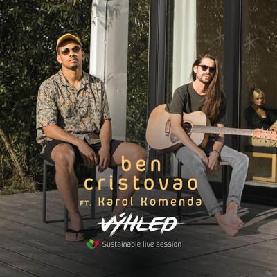 Vyhled (featuring Karol Komenda／Sustainable Live Session)/Ben Cristovao