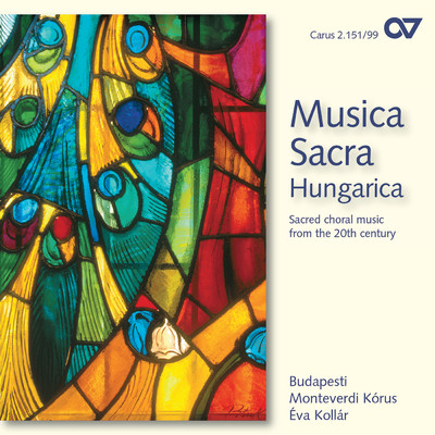 Musica Sacra Hungarica. Geistliche Chormusik des 20. Jahrhunderts/Budapest Monteverdi Choir／Eva Kollar
