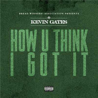 シングル/How U Think I Got It/Kevin Gates