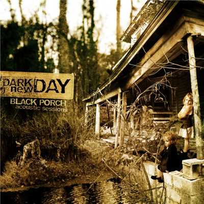 Black Porch Acoustic Sessions (U.S. Version)/Dark new Day