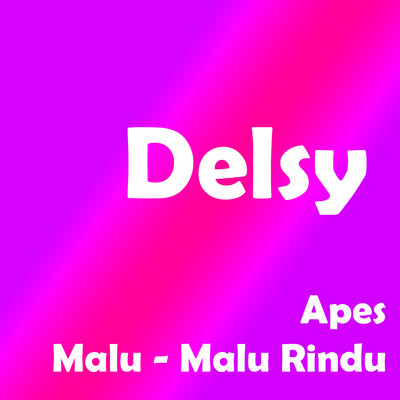 Malu - Malu Rindu/Delsy