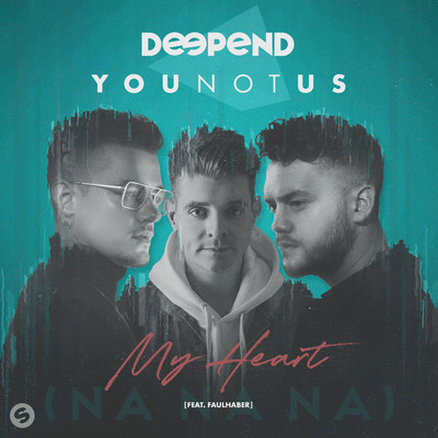 My Heart (NaNaNa) [feat. FAULHABER]/Deepend x YouNotUs