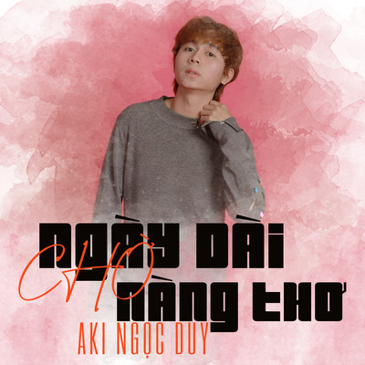 アルバム/Ngay Dai Cho Nang Tho/Aki Ngoc Duy
