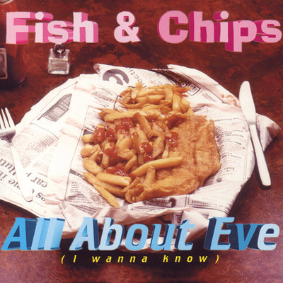 シングル/All About Eve (I Wanna Know) [Pea Fritter Club Mix]/Fish & Chips