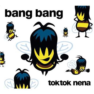 Bang Bang/Toktok und Nena