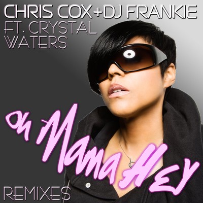Oh Mama Hey feat. Crystal Waters (StoneBridge vs. J-C Club Mix)/Chris Cox & DJ Frankie