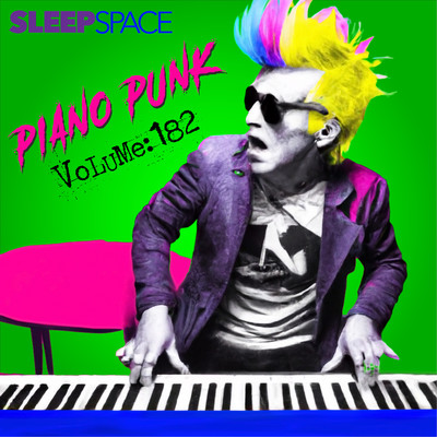 Piano Punk: Volume 182/SleepSpace