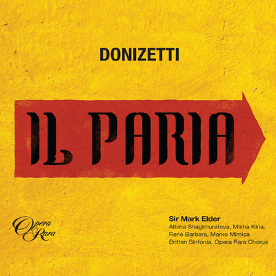 Il Paria, Act 2: ”Sarai tu sempre, o caro” (Neala, Idamore)/Mark Elder & Britten Sinfonia