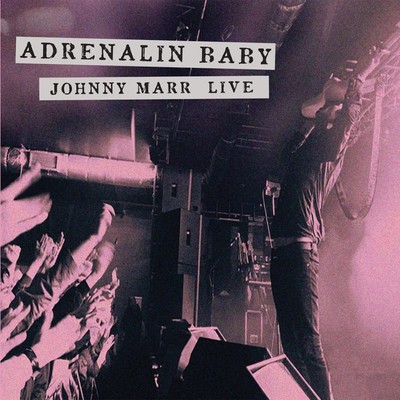 アルバム/Adrenalin Baby - Johnny Marr Live/Johnny Marr