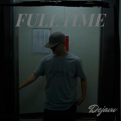 FULL TIME/Dejavu
