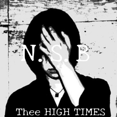 N.S.B/THEE HIGH TIMES