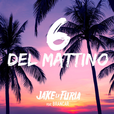 6 del mattino feat.Brancar/Jake La Furia