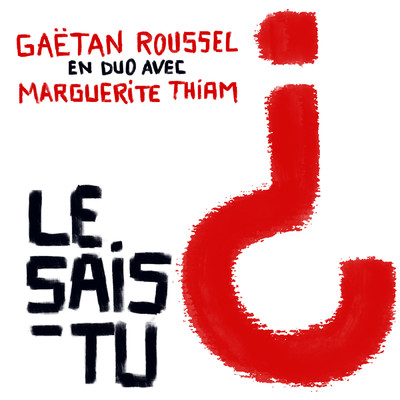 Le sais-tu ？ feat.Marguerite Thiam/Gaetan Roussel