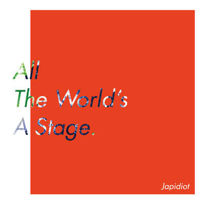 シングル/All the world's a stage/Japidiot