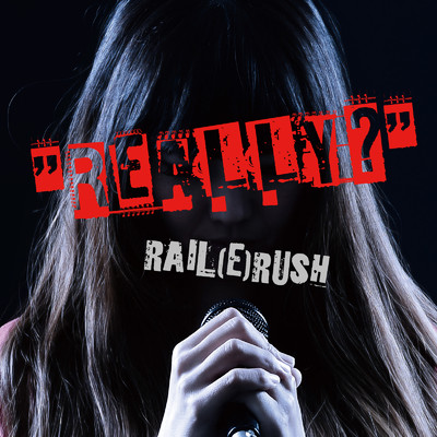 REALLY？/RAIL(E)RUSH