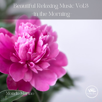 アルバム/Beautiful Relaxing Music Vol.3 -in the Morning-/Mondo Marino